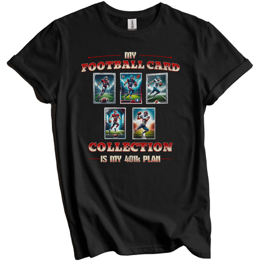 My Football Card Collection Is My 401k Plan Funny Collector T-Shirt