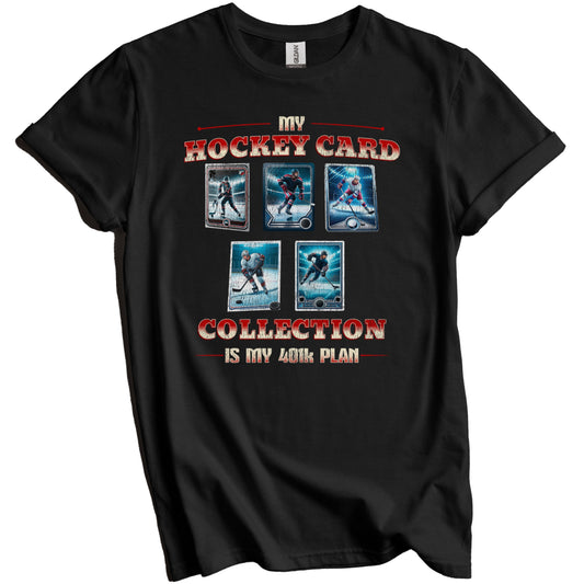 My Hockey Card Collection Is My 401k Plan Funny Collector T-Shirt