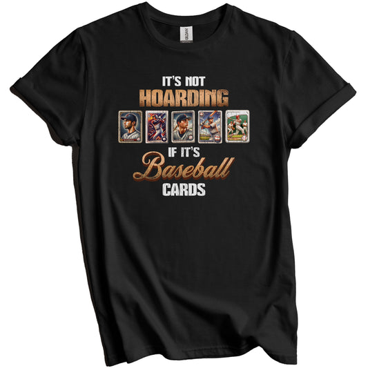 Sports Collector It's Not Hoarding If It's Baseball Cards T-Shirt