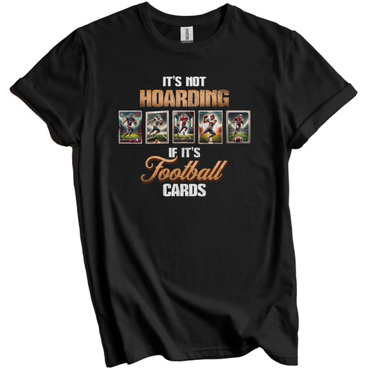 Sports Collector It's Not Hoarding If It's Football Cards T-Shirt