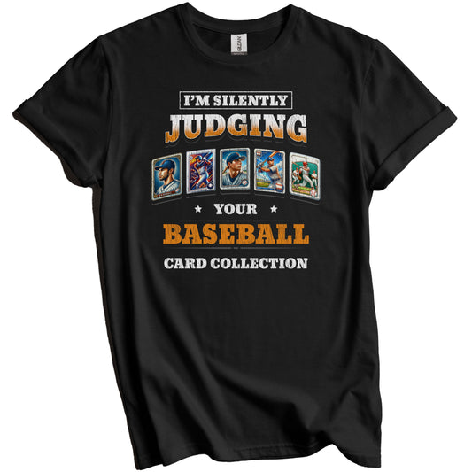 I'm Silently Judging Your Baseball Card Collection Funny T-Shirt
