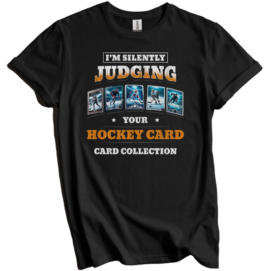 I'm Silently Judging Your Hockey Card Collection Funny T-Shirt