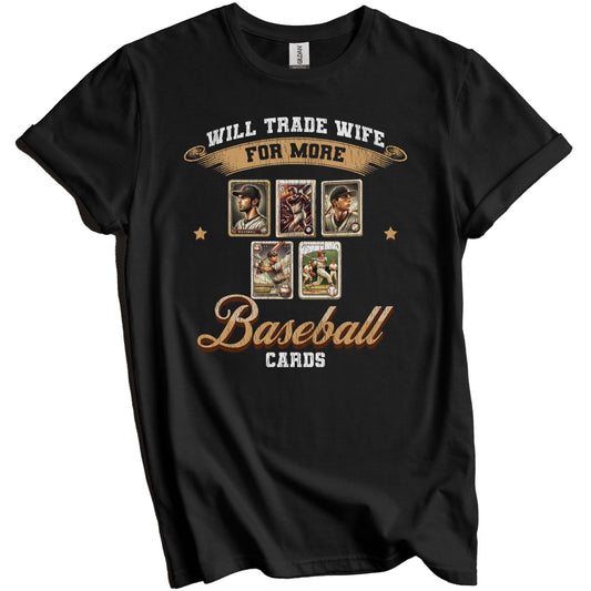 Will Trade Wife For More Cards Funny Baseball Card Husband T-Shirt