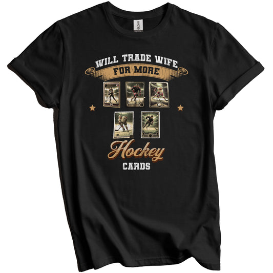 Will Trade Wife For More Cards Funny Hockey Card Husband T-Shirt