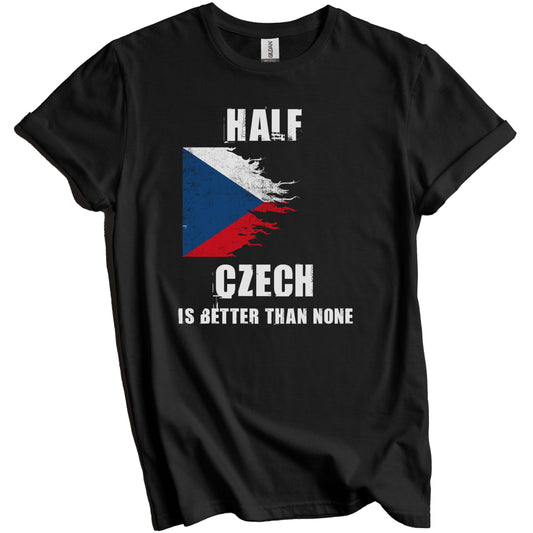 Half Czech Is Better Than None Funny Czech Republic T-Shirt