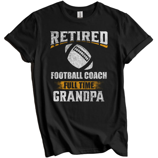 Retired Football Coach Full Time Grandpa Funny Grandparent T-Shirt - Retirement Party Gift