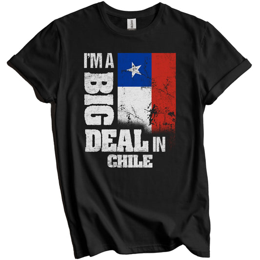 I'm A Big Deal In Chile Funny Chilean Flag T-Shirt