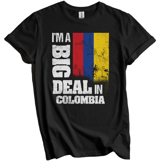 I'm A Big Deal In Colombia Funny Colombian Flag T-Shirt