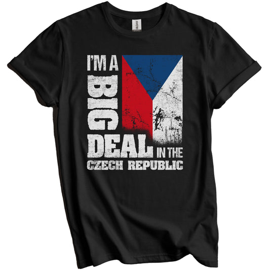 I'm A Big Deal In the Czech Republic Funny Czech Flag T-Shirt