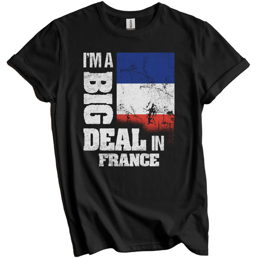 I'm A Big Deal In France Funny French Flag T-Shirt