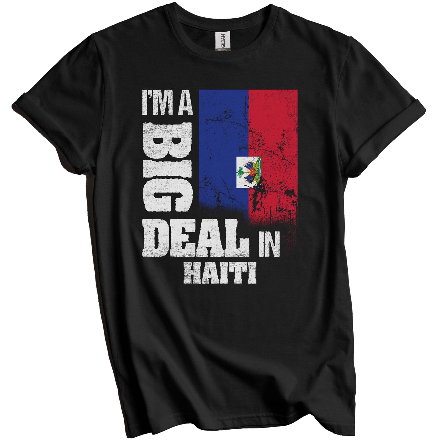 I'm A Big Deal In Haiti Funny Haitian Flag T-Shirt