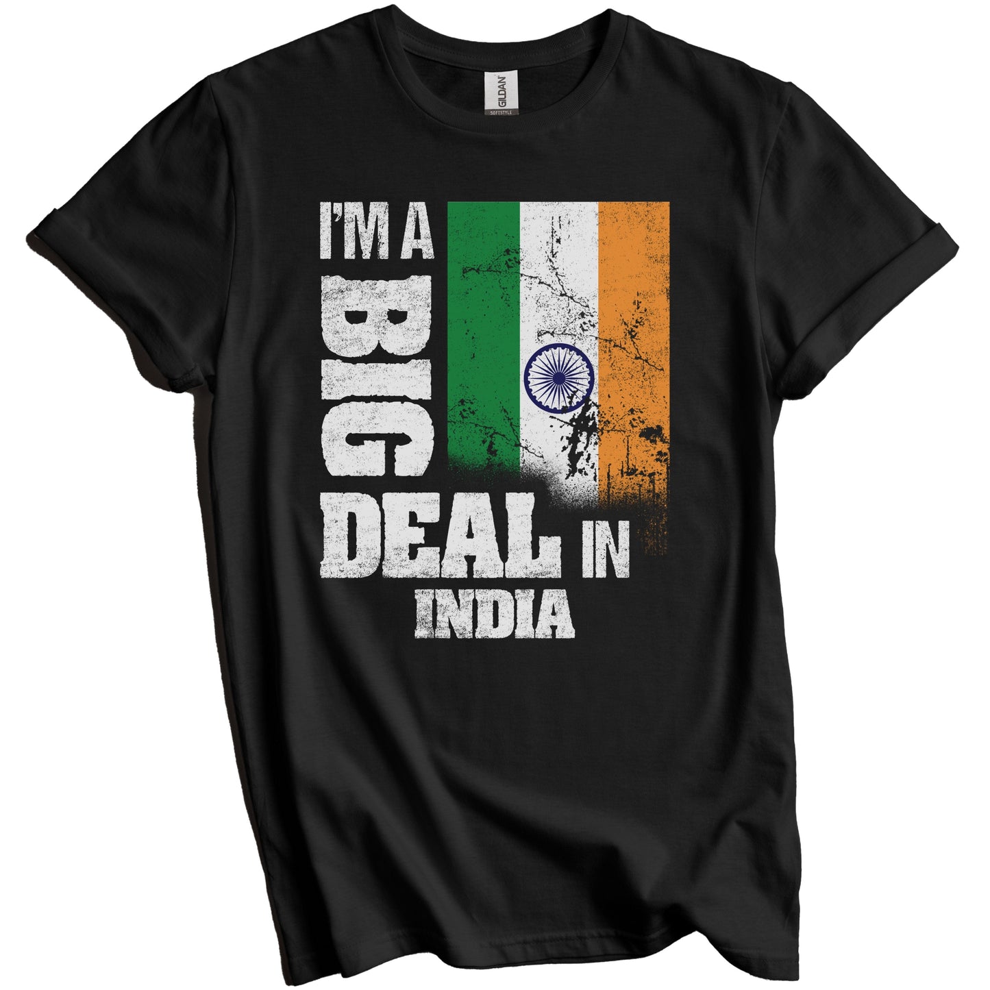 I'm A Big Deal In India Funny Indian Flag T-Shirt