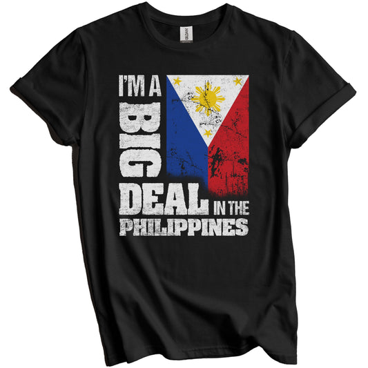 I'm A Big Deal In the Philippines Funny Filipino Flag T-Shirt