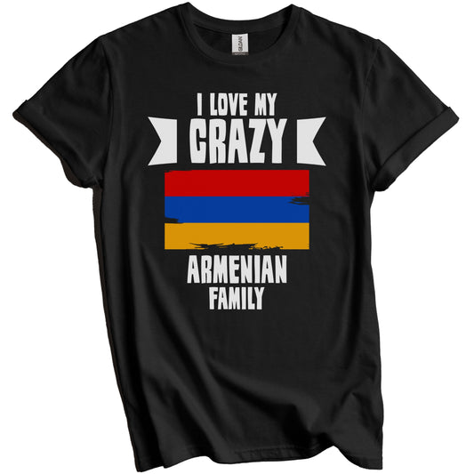 I Love My Crazy Armenian Family Funny Armenia Flag T-Shirt