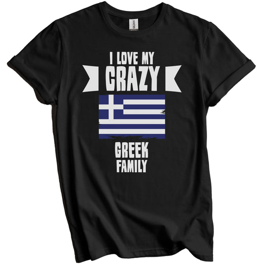 I Love My Crazy Greek Family Funny Greece Flag T-Shirt