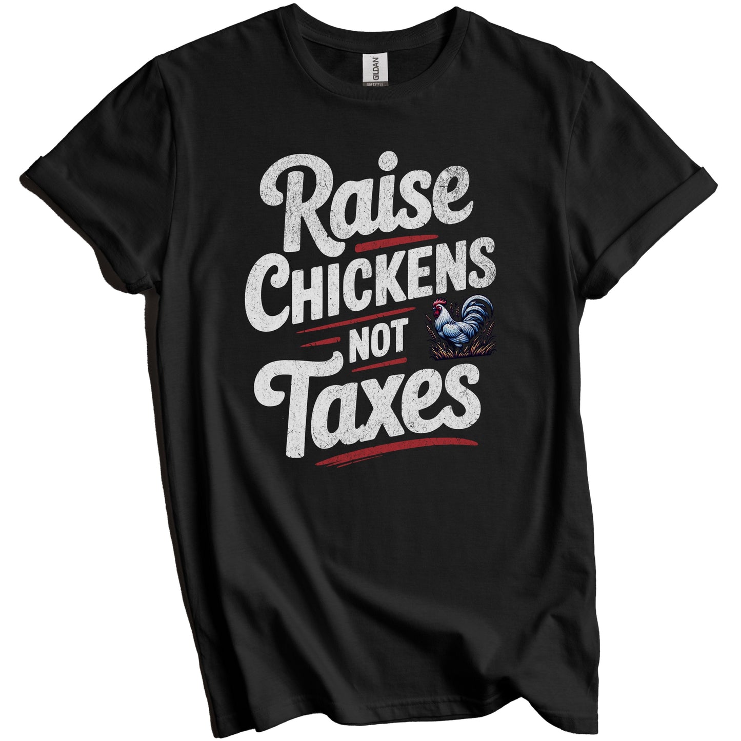 Raise Chickens Not Taxes Funny Rooster Homesteading Saying T-Shirt
