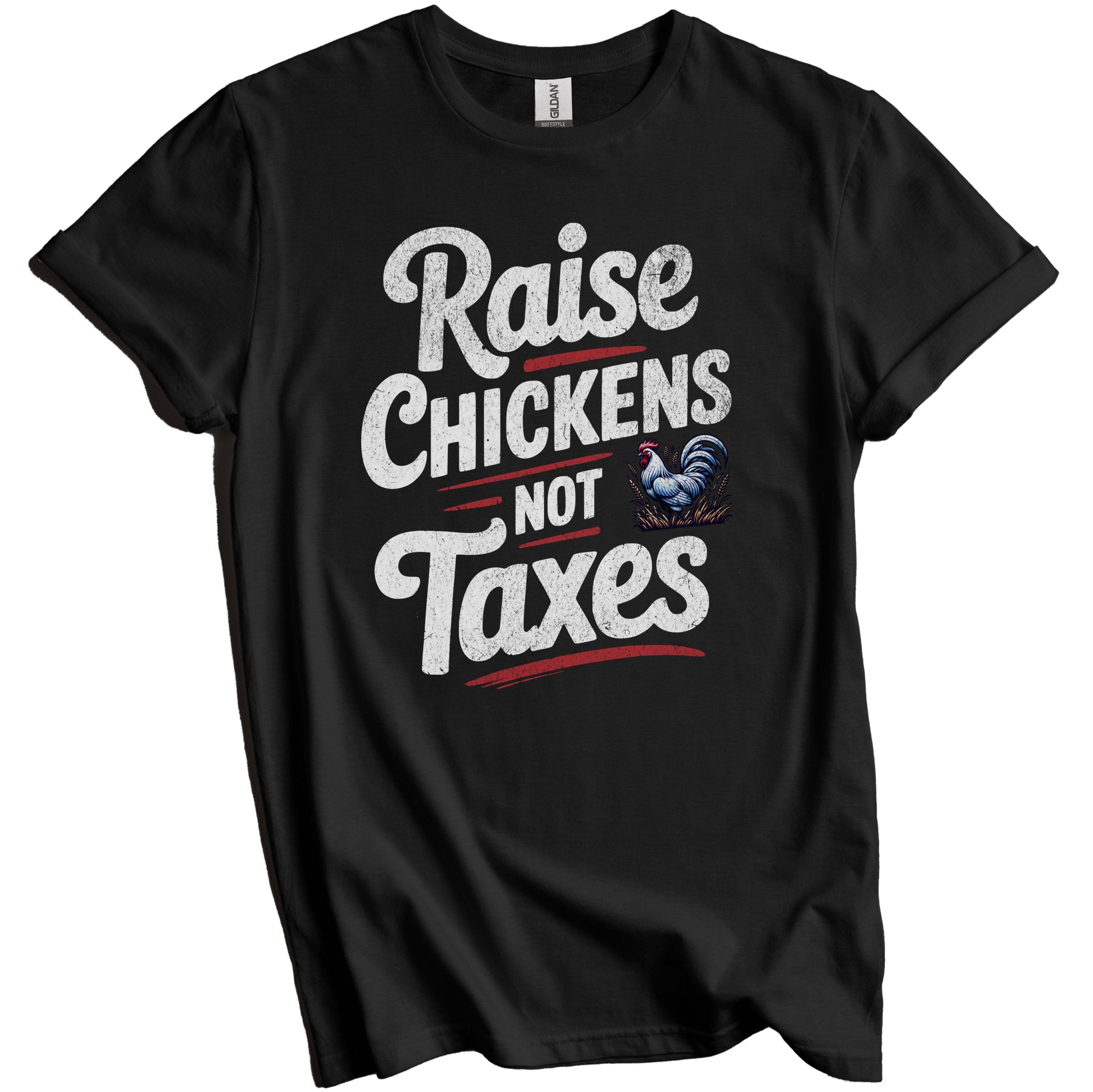 Raise Chickens Not Taxes Funny Rooster Homesteading Saying T-Shirt