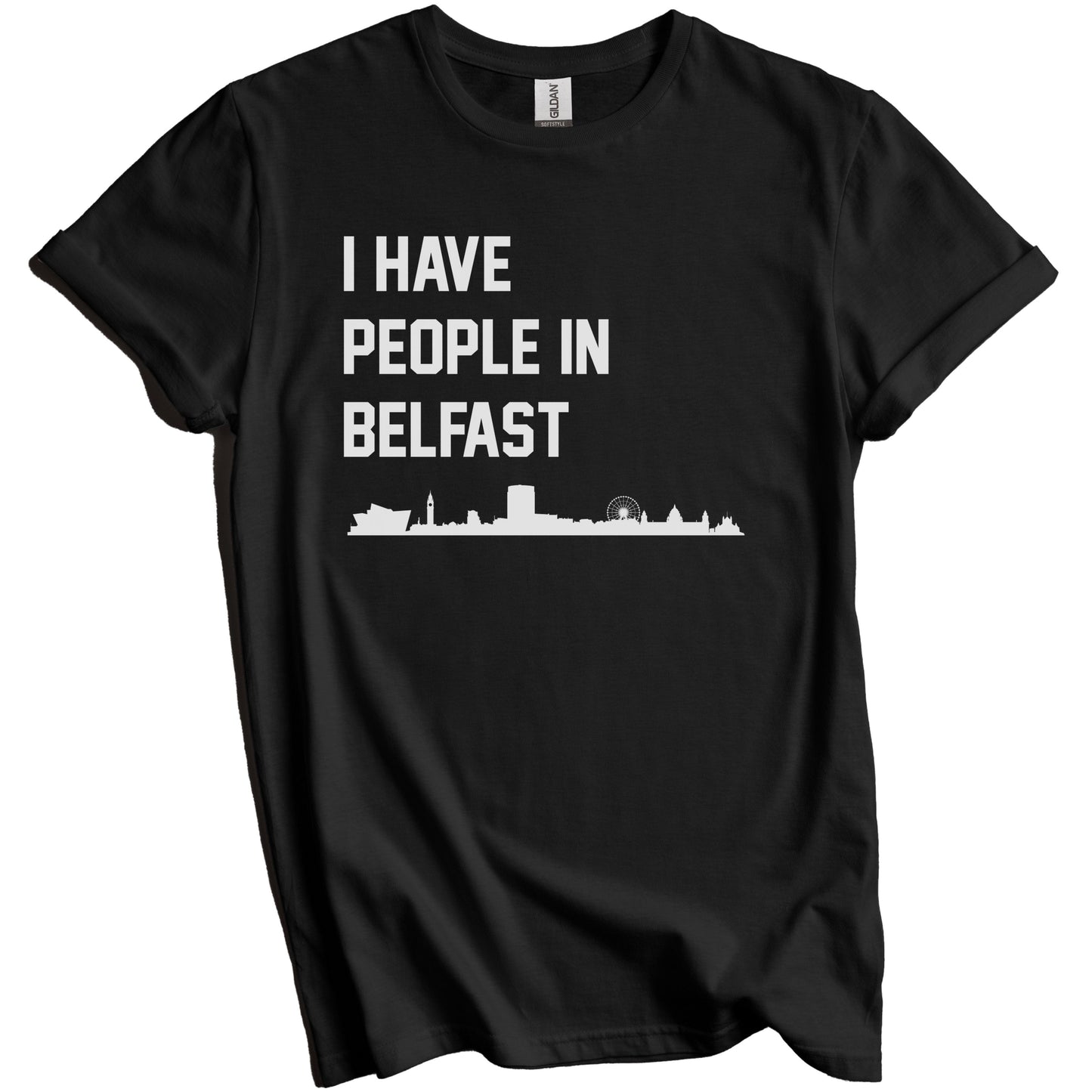 I Have People In Belfast Northern Ireland Skyline T-Shirt