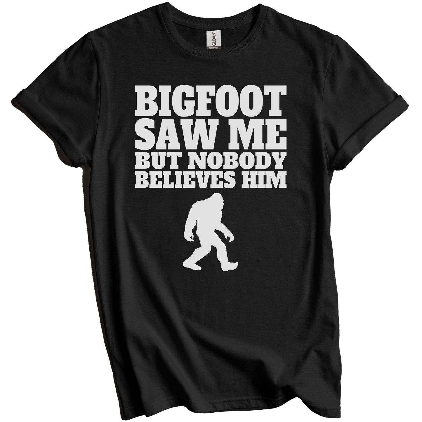 Bigfoot Saw Me But Nobody Believes Him Funny Shirt