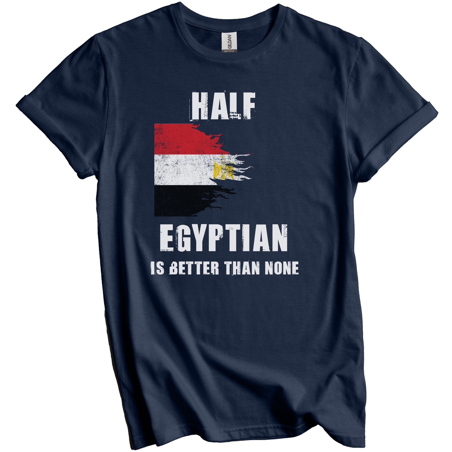 Half Egyptian Is Better Than None Funny Egypt T-Shirt