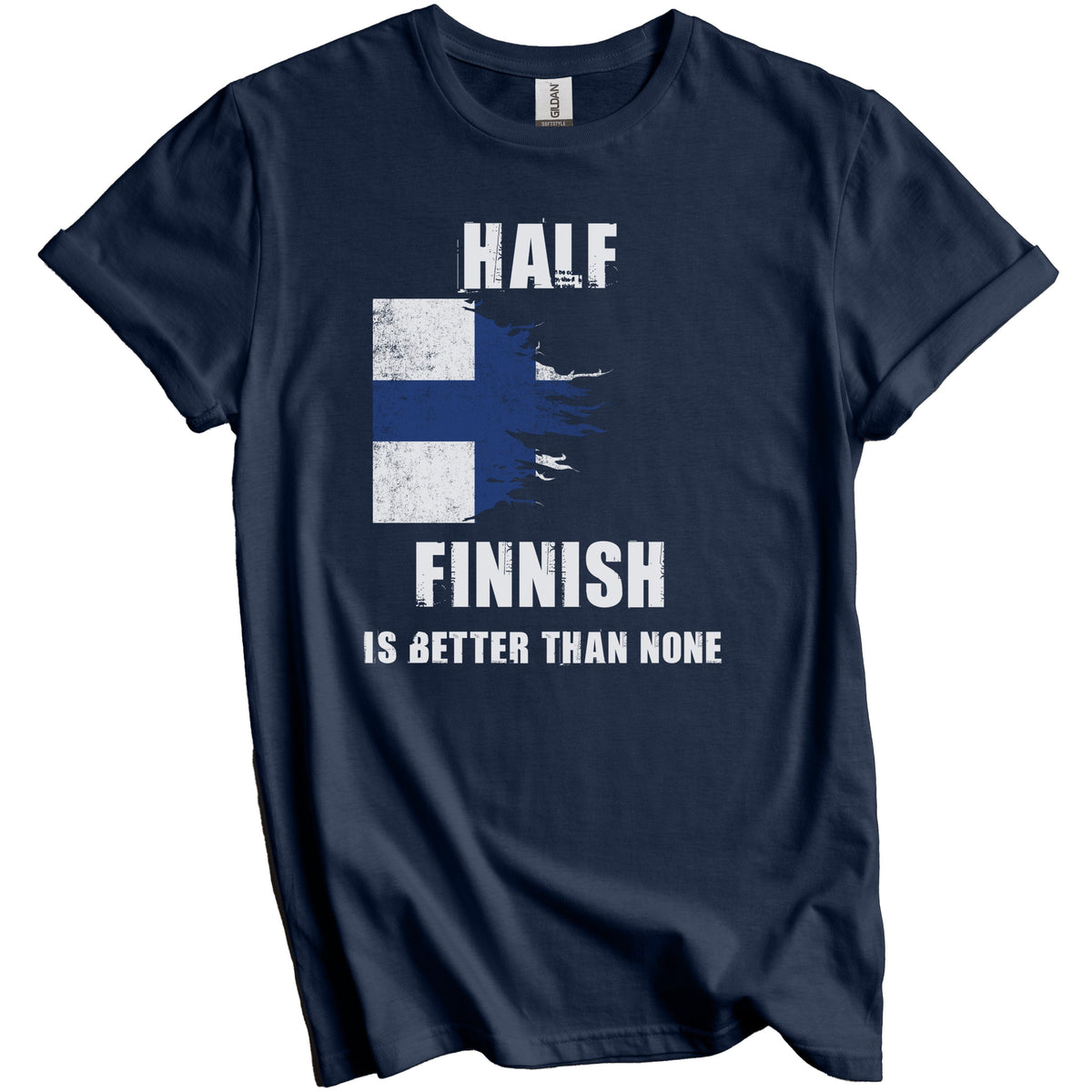 Half Finnish Is Better Than None Funny Finland T-Shirt