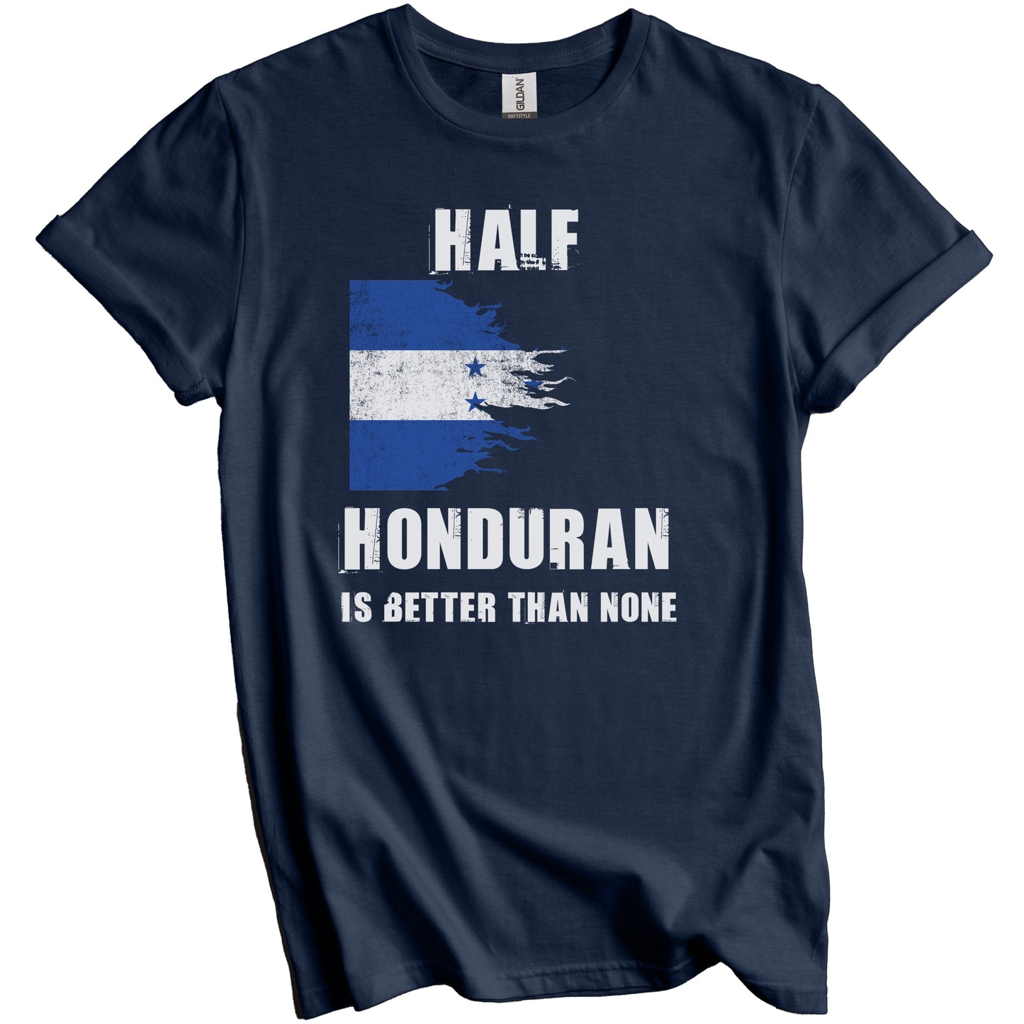Half Honduran Is Better Than None Funny Honduras T-Shirt