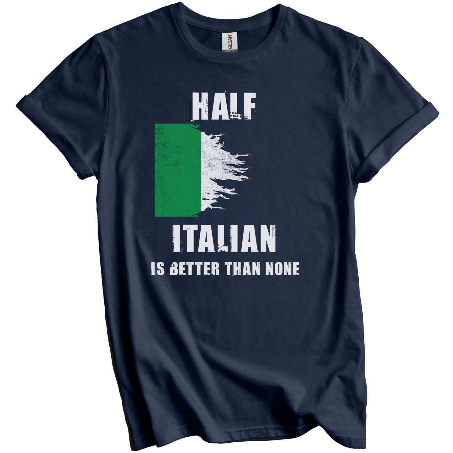 Half Italian Is Better Than None Funny Italy T-Shirt