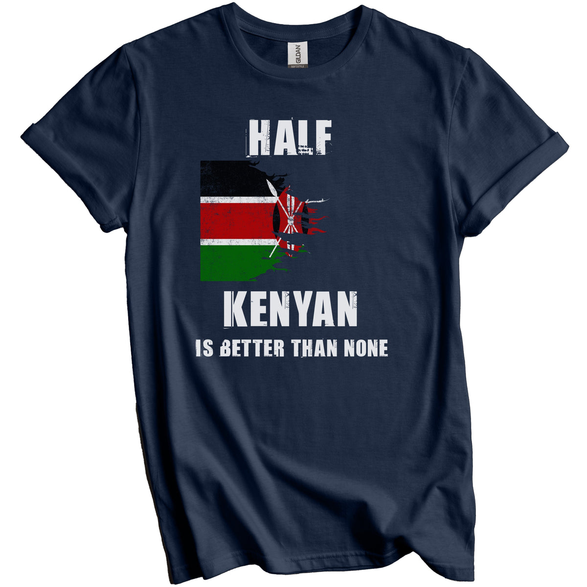 Half Kenyan Is Better Than None Funny Kenya T-Shirt