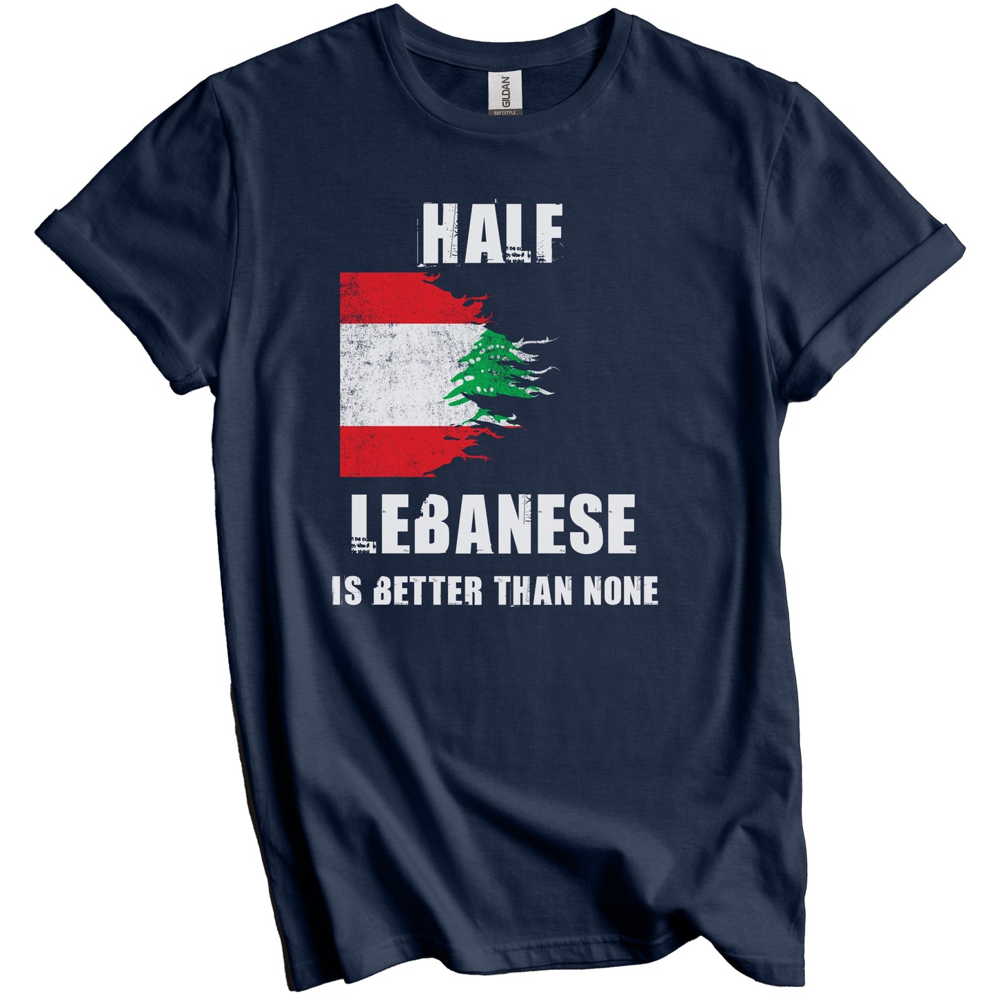 Half Lebanese Is Better Than None Funny Lebanon T-Shirt