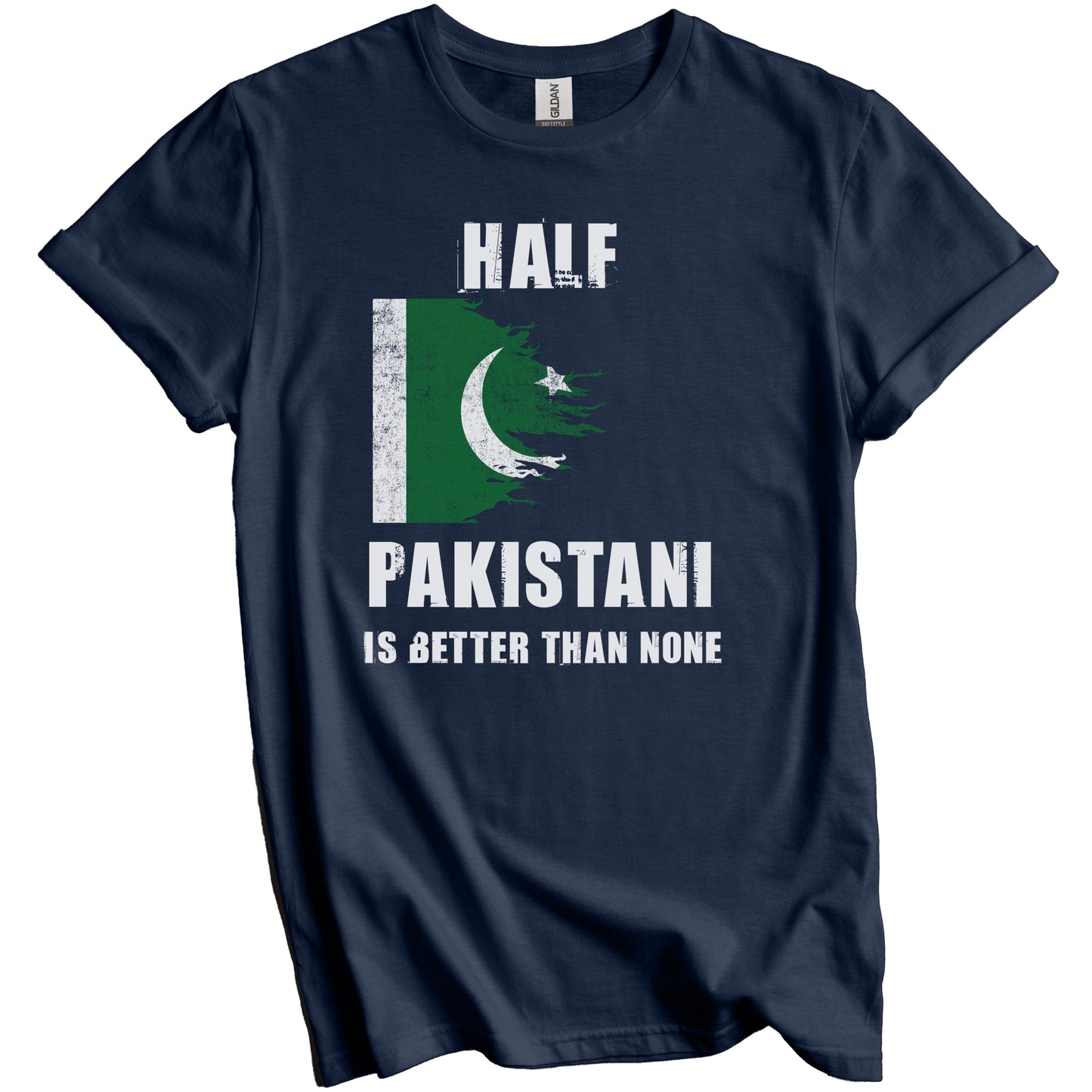 Half Pakistani Is Better Than None Funny Pakistan T-Shirt