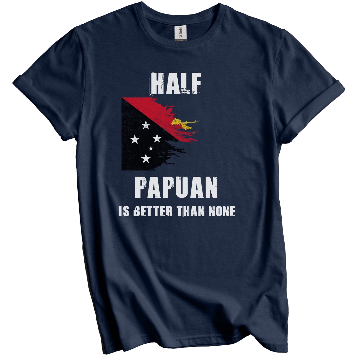 Half Papuan Is Better Than None Funny Papua New Guinea T-Shirt