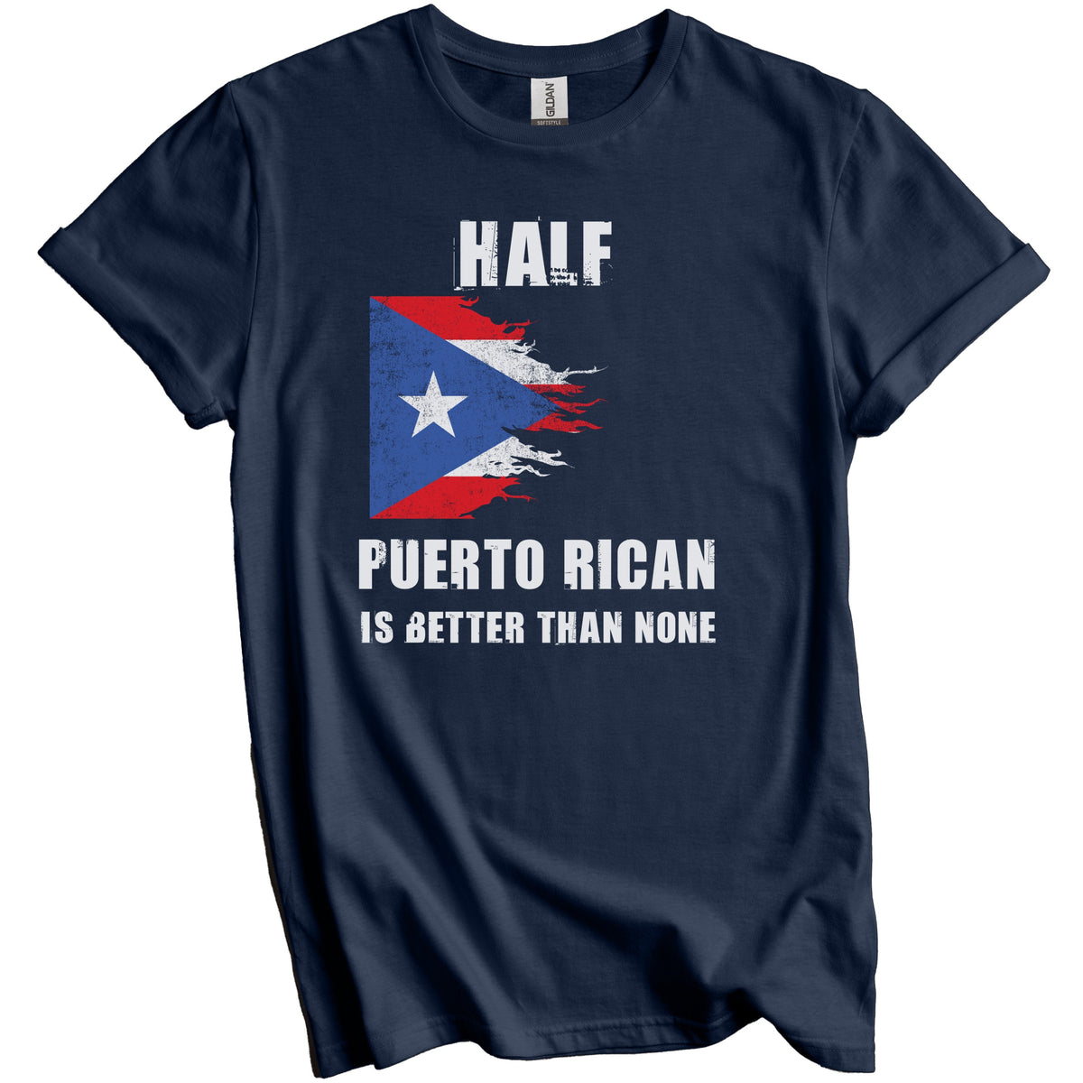 Half Puerto Rican Is Better Than None Funny Puerto Rico T-Shirt