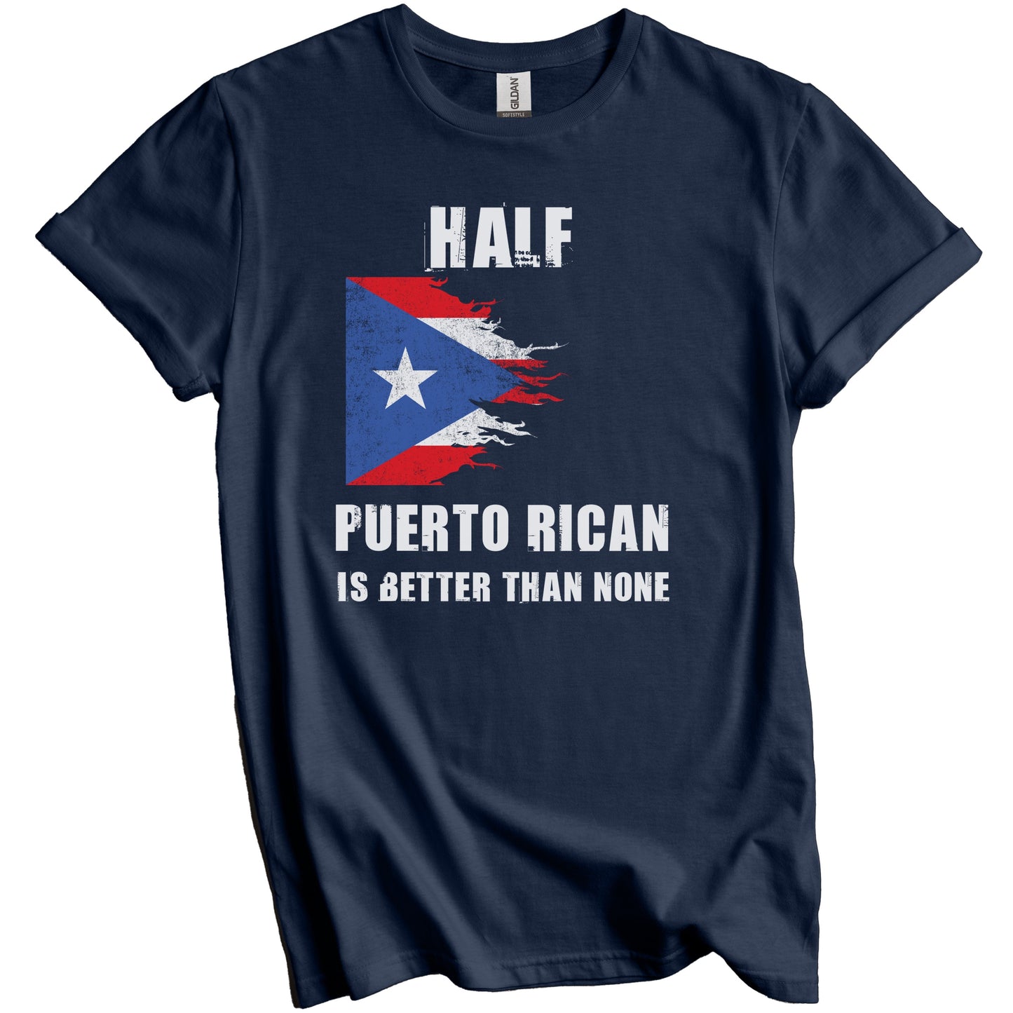 Half Puerto Rican Is Better Than None Funny Puerto Rico T-Shirt