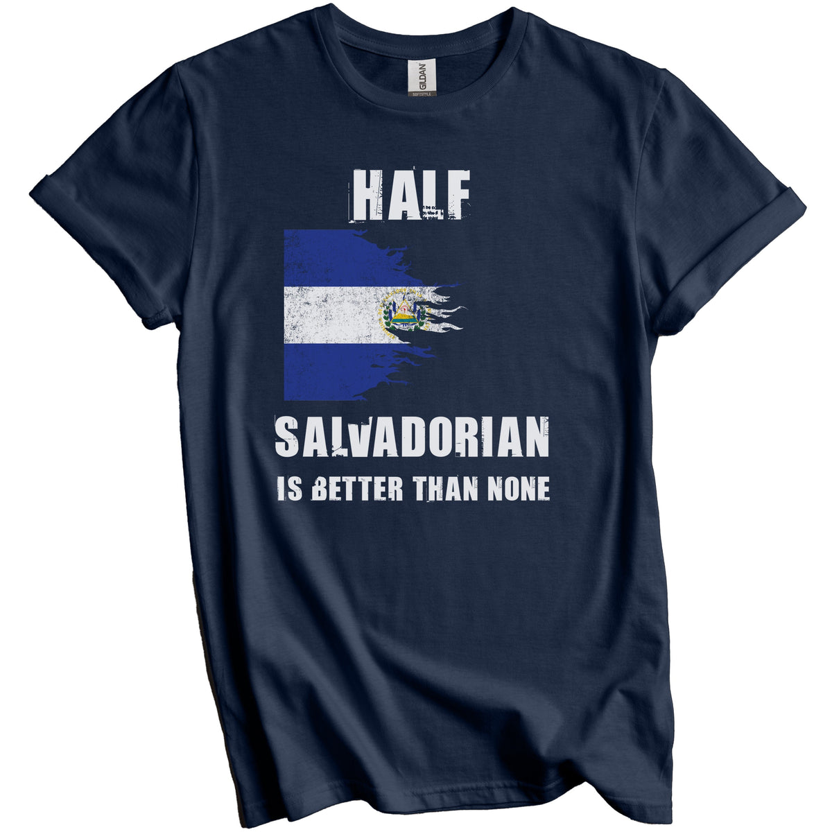 Half Salvadorian Is Better Than None Funny El Salvador T-Shirt