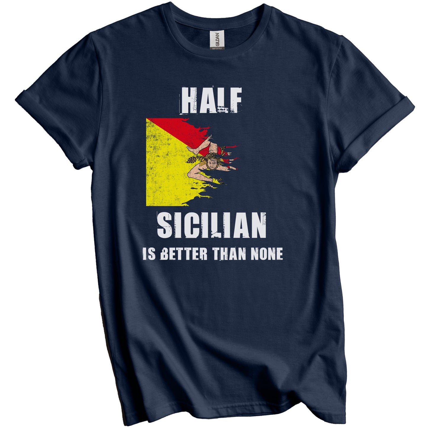 Half Sicilian Is Better Than None Funny Sicily T-Shirt