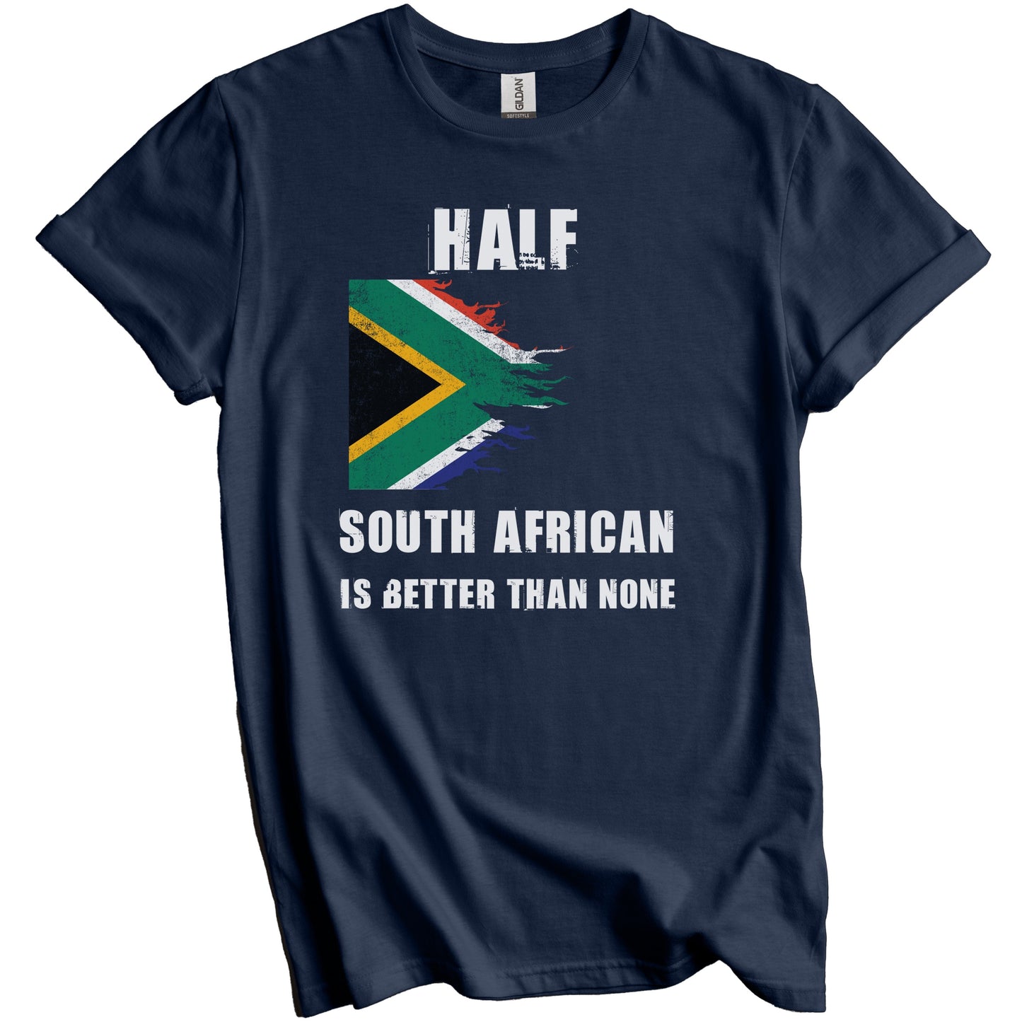 Half South African Is Better Than None Funny South Africa T-Shirt