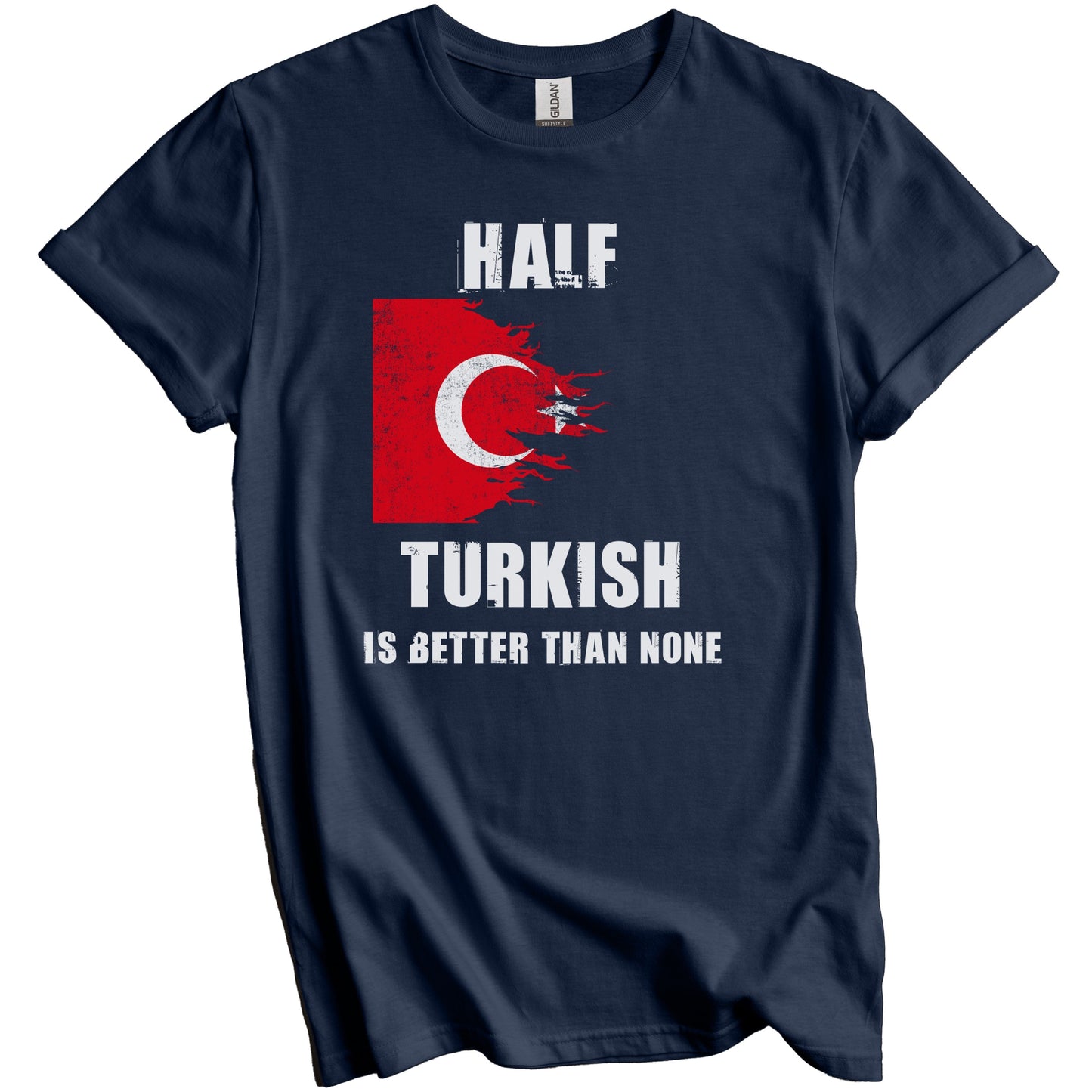 Half Turkish Is Better Than None Funny Turkey T-Shirt