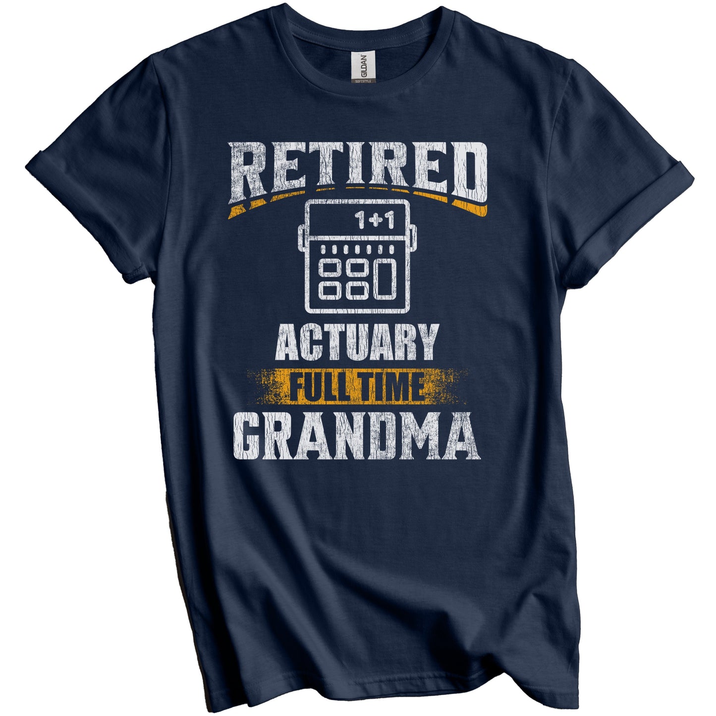 Retired Actuary Full Time Grandma Funny Grandparent T-Shirt - Retirement Party Gift