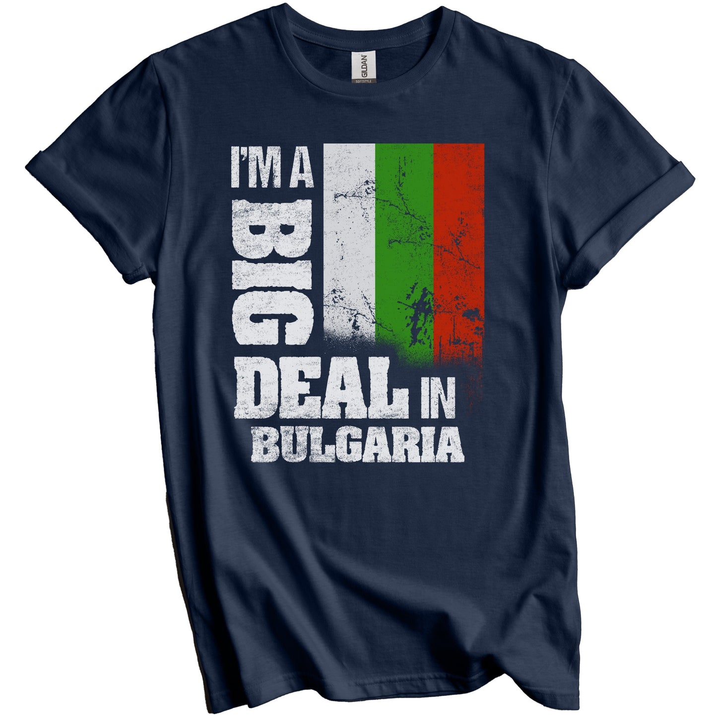 I'm A Big Deal In Bulgaria Funny Bulgarian Flag T-Shirt