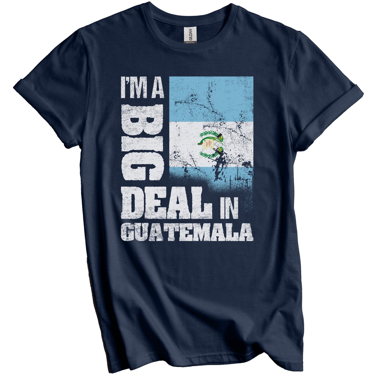 I'm A Big Deal In Guatemala Funny Guatemalan Flag T-Shirt
