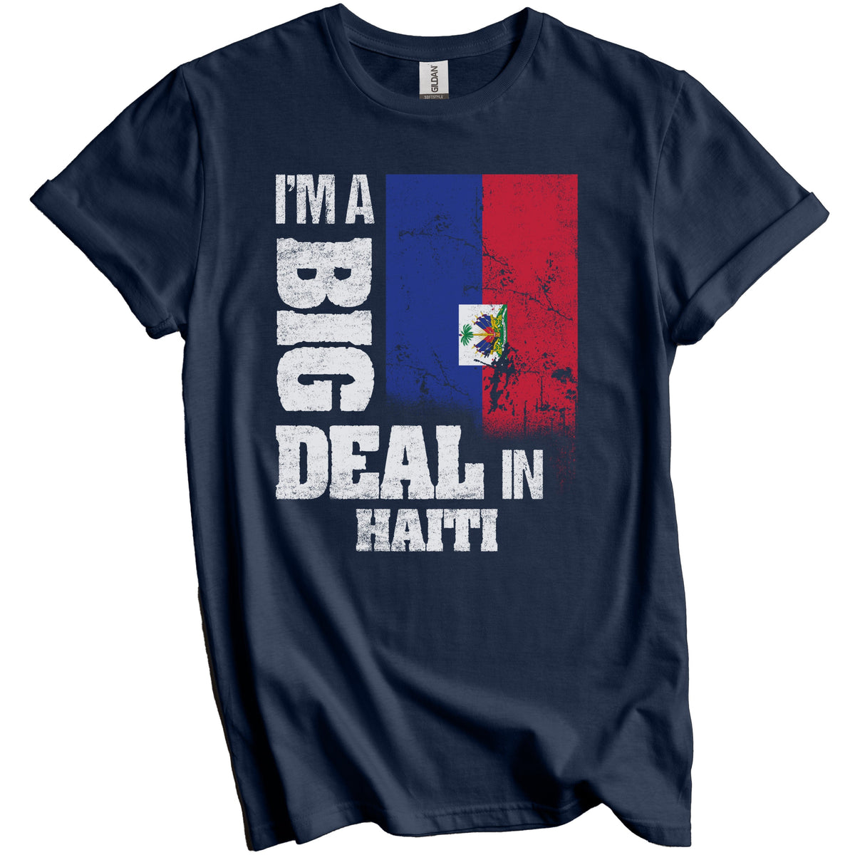 I'm A Big Deal In Haiti Funny Haitian Flag T-Shirt
