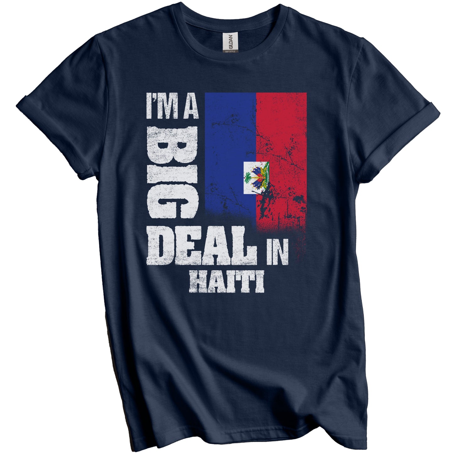 I'm A Big Deal In Haiti Funny Haitian Flag T-Shirt