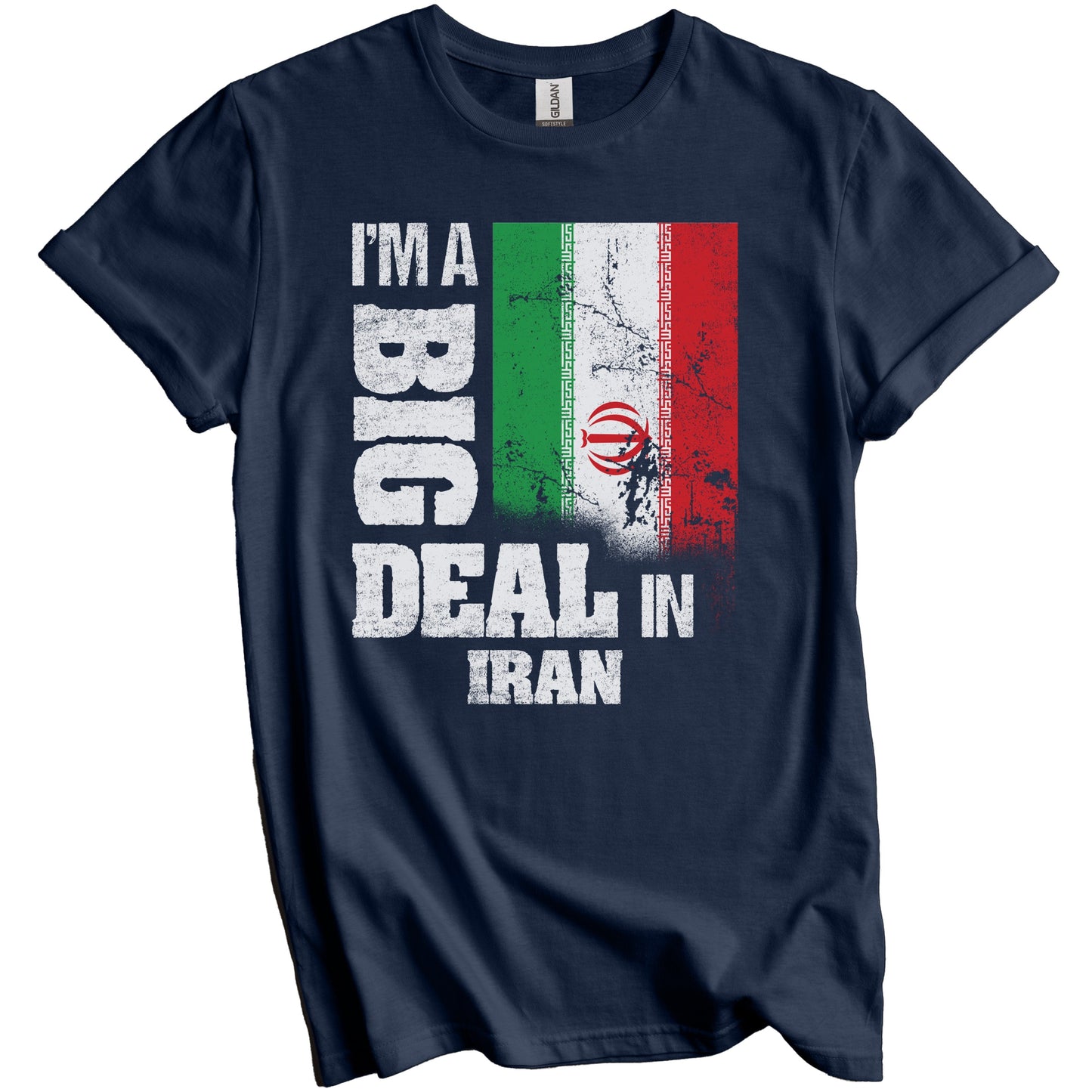 I'm A Big Deal In Iran Funny Iranian Flag T-Shirt