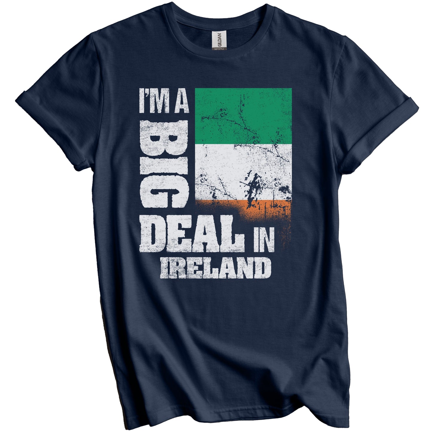 I'm A Big Deal In Ireland Funny Irish Flag T-Shirt
