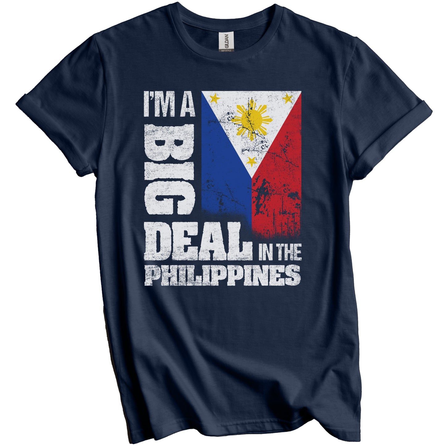 I'm A Big Deal In the Philippines Funny Filipino Flag T-Shirt