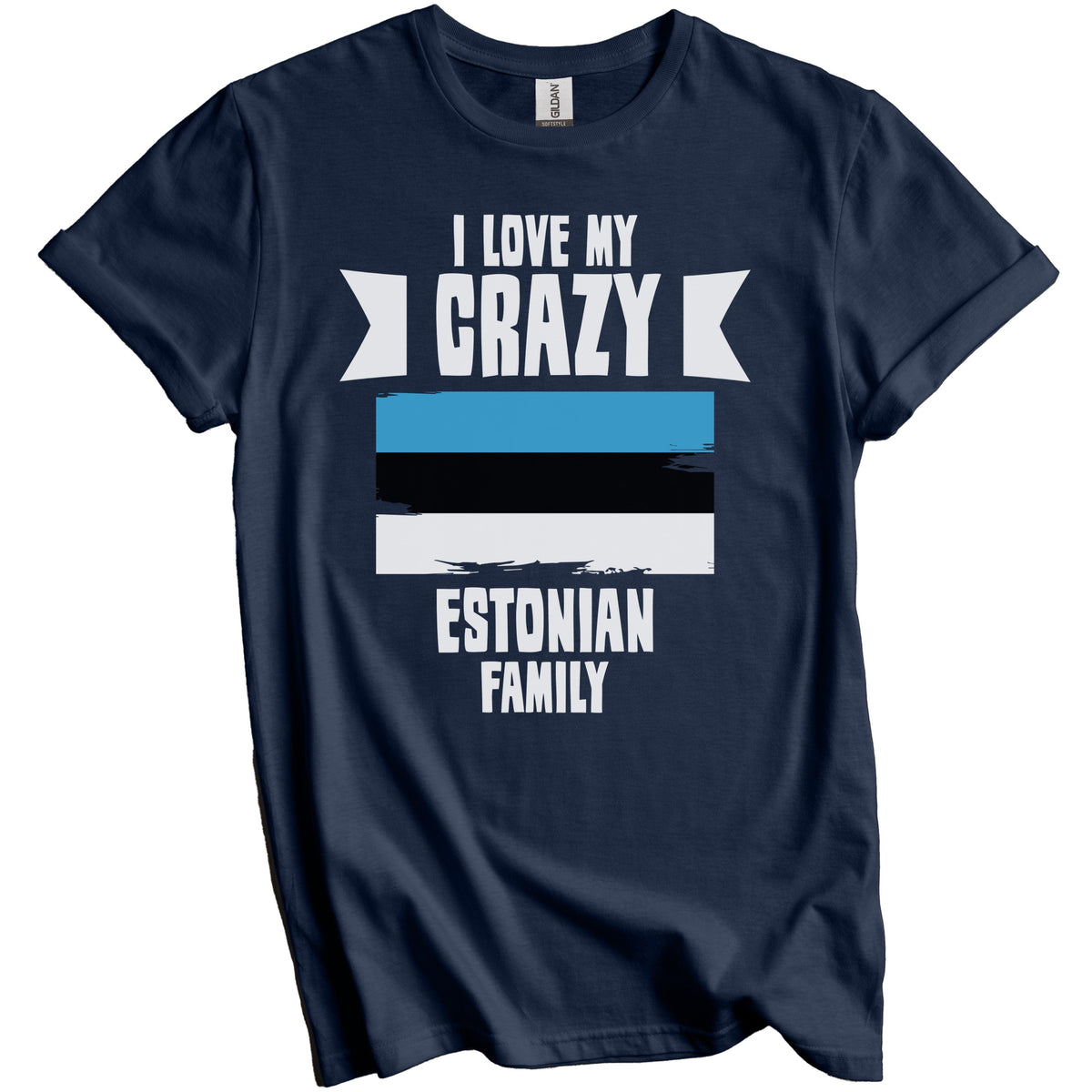 I Love My Crazy Estonian Family Funny Estonia Flag T-Shirt