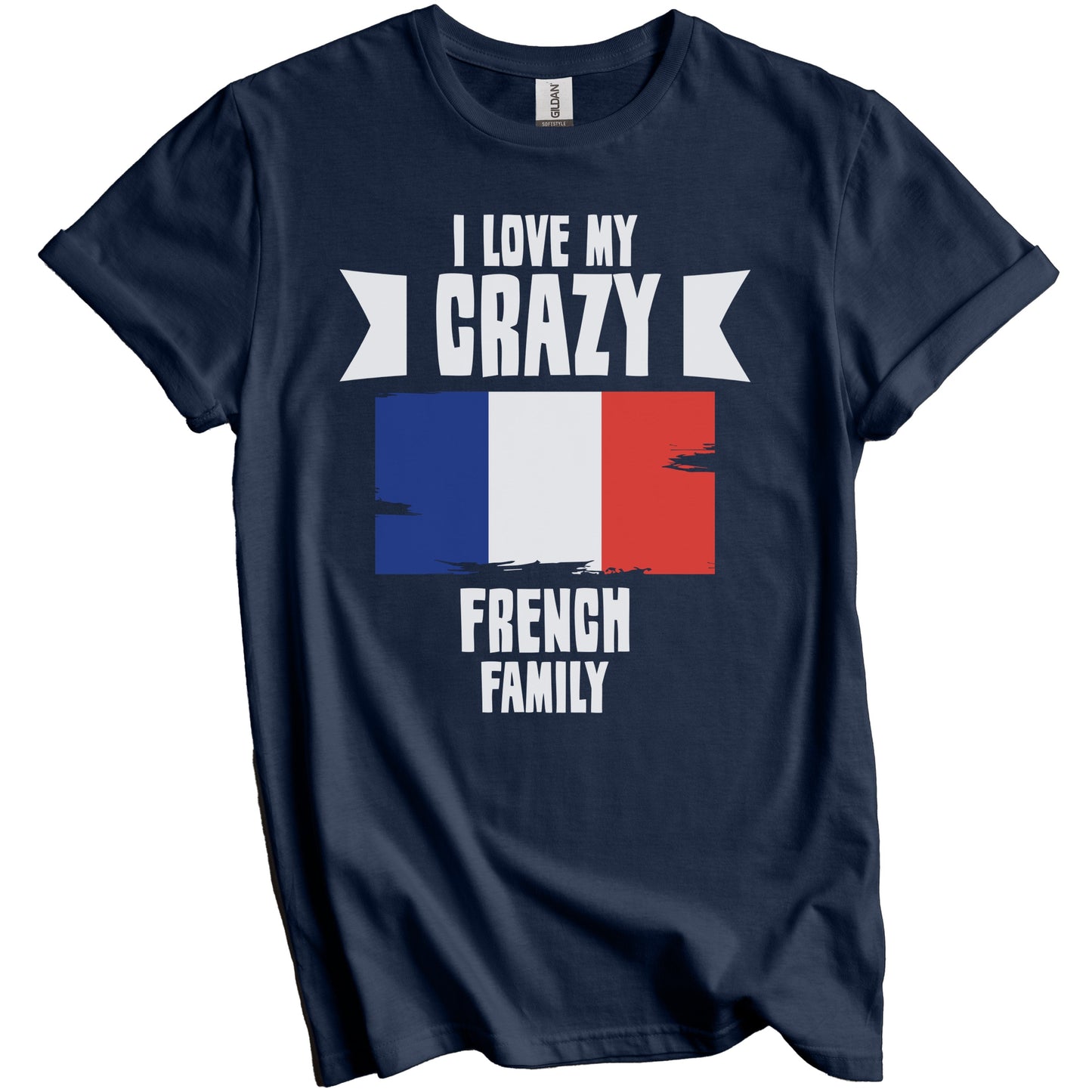 I Love My Crazy French Family Funny France Flag T-Shirt