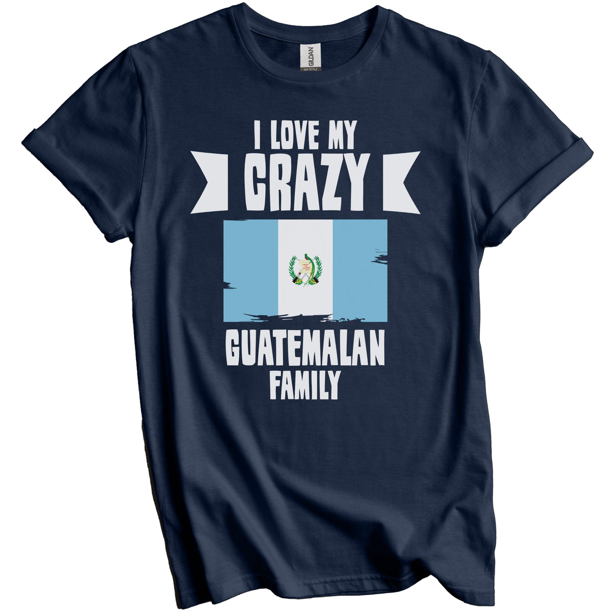 I Love My Crazy Guatemalan Family Funny Guatemala Flag T-Shirt