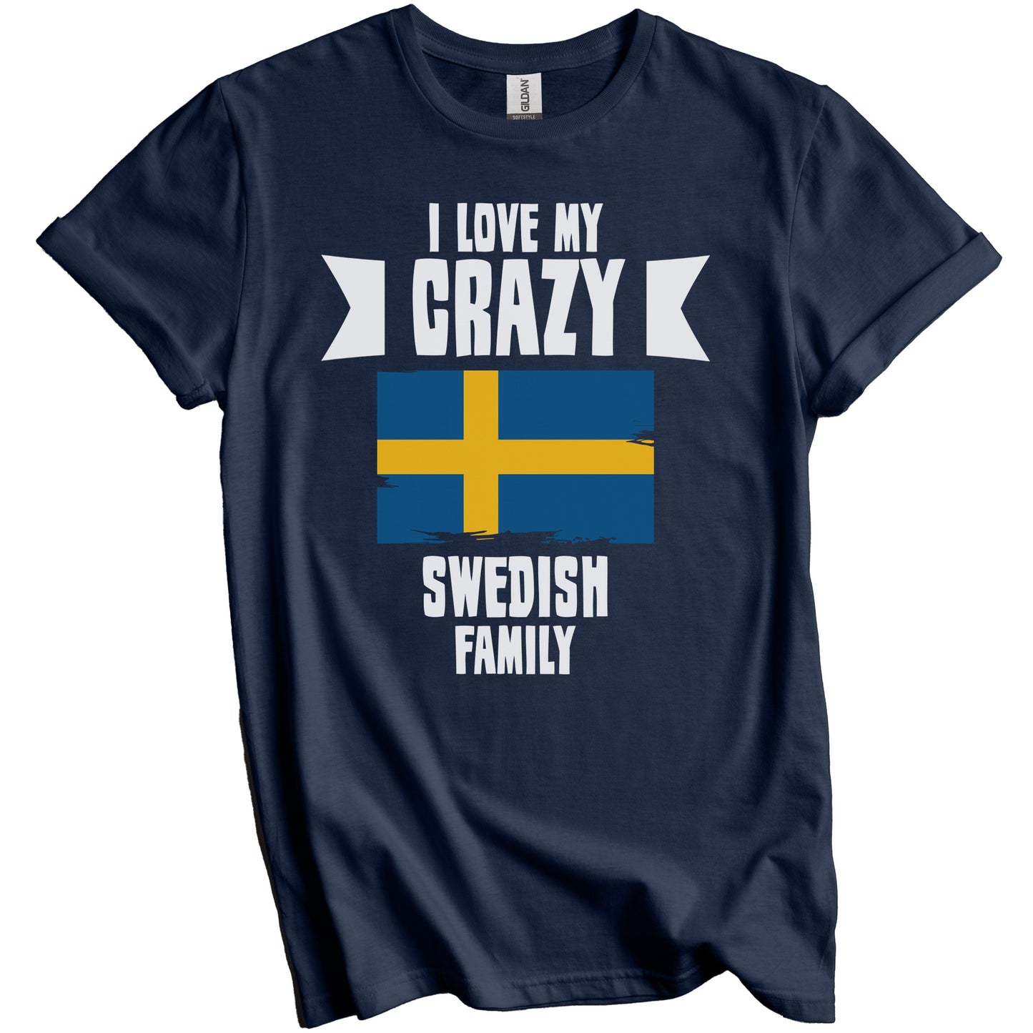 I Love My Crazy Swedish Family Funny Sweden Flag T-Shirt