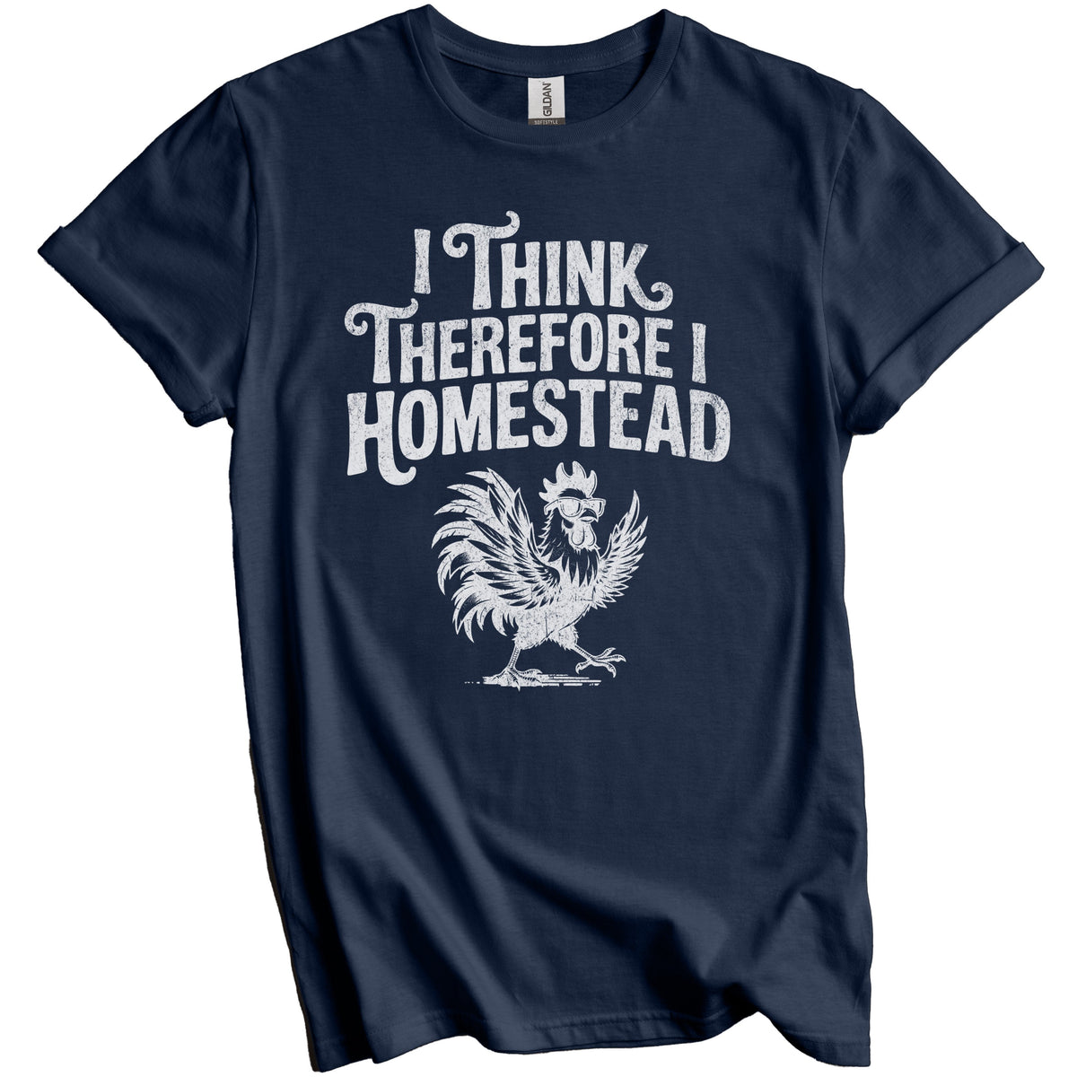 I Think Therefore I Homestead Rooster Quote for Homesteaders T-Shirt
